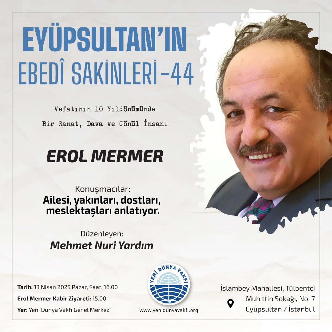 Sanatın ve Gönül Dünyamızın Sessiz Emektarı: Erol Mermer’i Rahmetle Anıyoruz